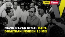 Nazir Razak kesal bapa dikaitkan insiden 13 Mei