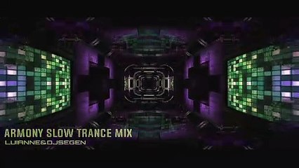 Armony Slow Trance Mix - Luianne&djsegen