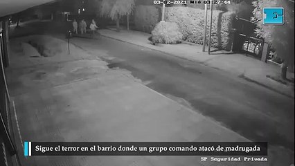 Sigue el terror en el barrio donde un grupo comando atacó de madrugada
