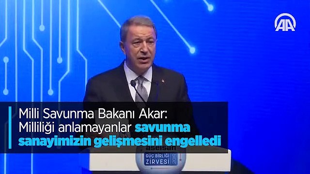 Milli Savunma Bakanı Akar: Milliliği anlamayanlar savunma sanayimizin gelişmesini engelledi