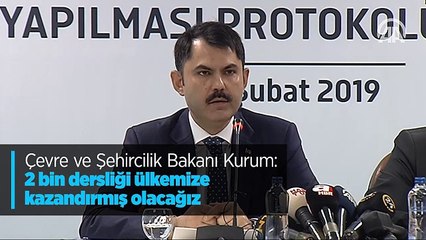 Çevre ve Şehircilik Bakanı Kurum: 2 bin dersliği ülkemize kazandırmış olacağız