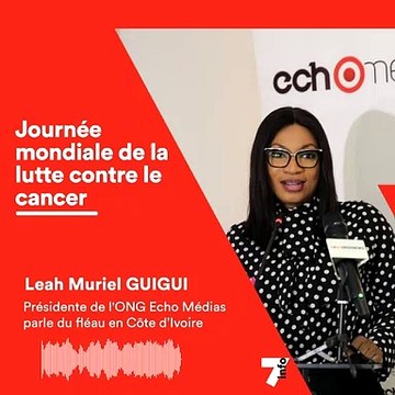 Journée mondiale du cancer, Léah Muriel Guigui, présidente de l’ONG Echos Medias parle du fléau en Côte d’Ivoire