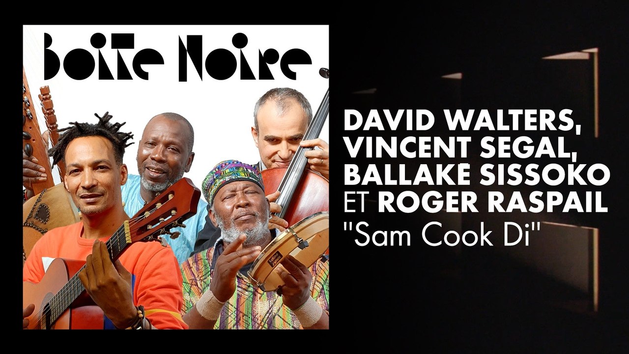 David Walters, Vincent Segal, Ballaké Sissoko et Roger Raspail | Boite Noire