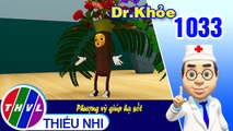 Dr. Khỏe - Tập 1033: Phượng vỹ giúp hạ sốt