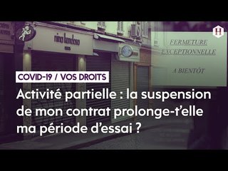 3/La suspension de mon contrat pendant l’activité partielle va t'elle prolonger ma période d’essai ?