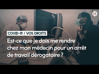 11/Est-ce que je dois me rendre chez mon médecin pour un arrêt de travail dérogatoire ?