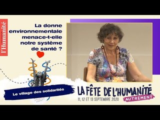 La donne environnementale menace-t-elle notre système de santé ? - Fête de l'Humanité 2020