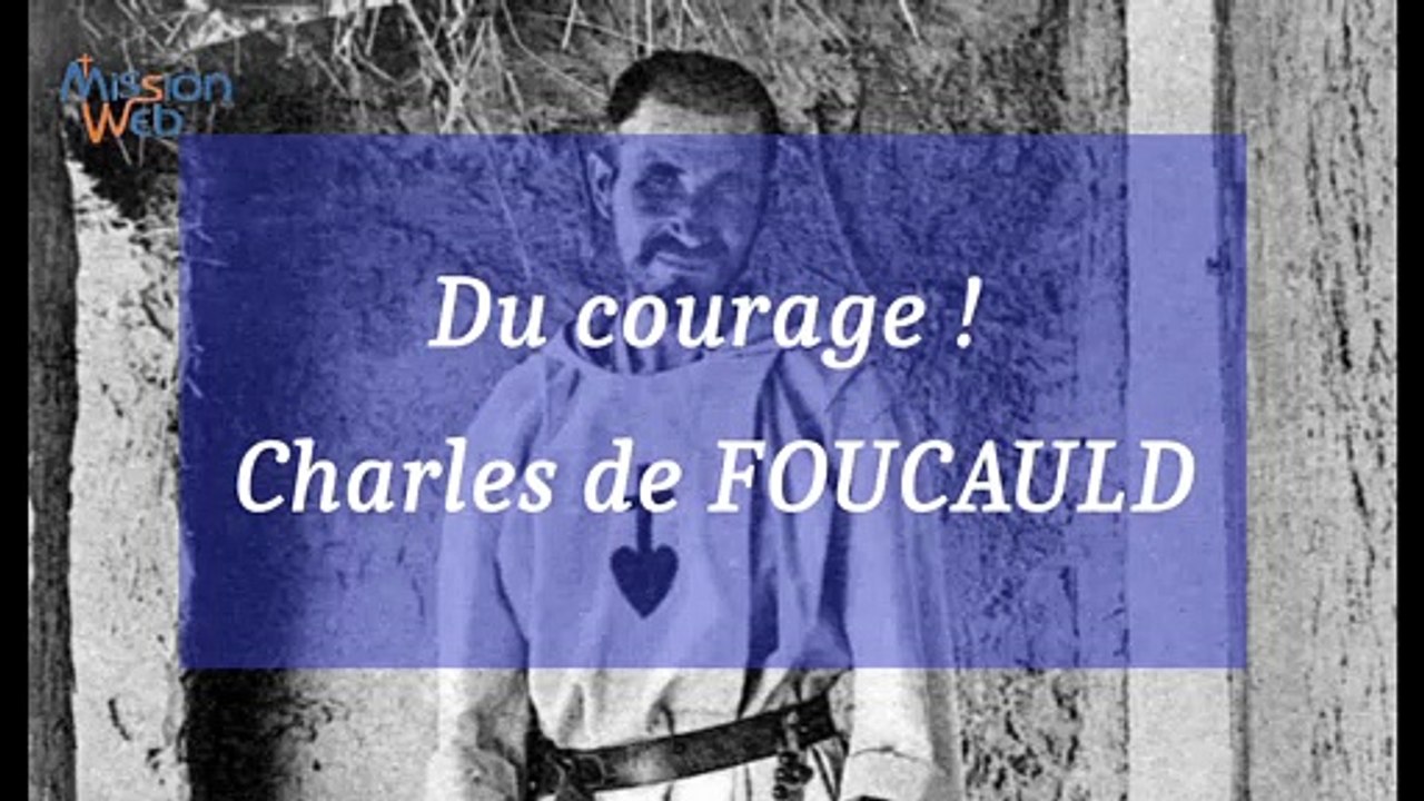 Du courage ! Charles de FOUCAULD