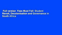 Full version  Fees Must Fall: Student Revolt, Decolonisation and Governance in South Africa