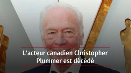 L'acteur canadien Christopher Plummer est décédé