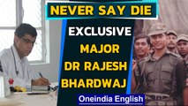 Battling enemies to battling Covid | Major Dr Rajesh Bhardwaj | Never Say Die | Oneindia News