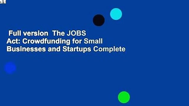 Full version The JOBS Act: Crowdfunding for Small Businesses and Startups Complete