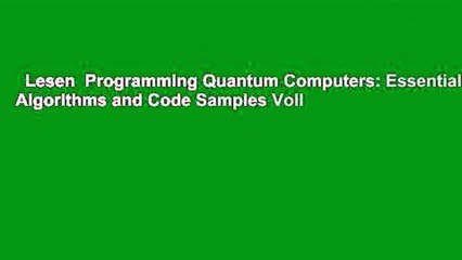 Lesen  Programming Quantum Computers: Essential Algorithms and Code Samples Voll