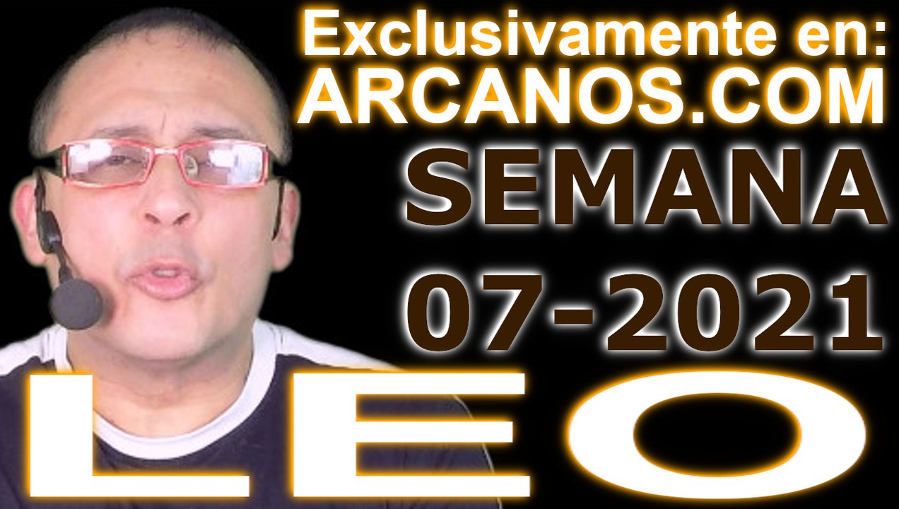LEO   Horóscopo ARCANOS COM 7 al 13 de febrero de 2021   Semana 07