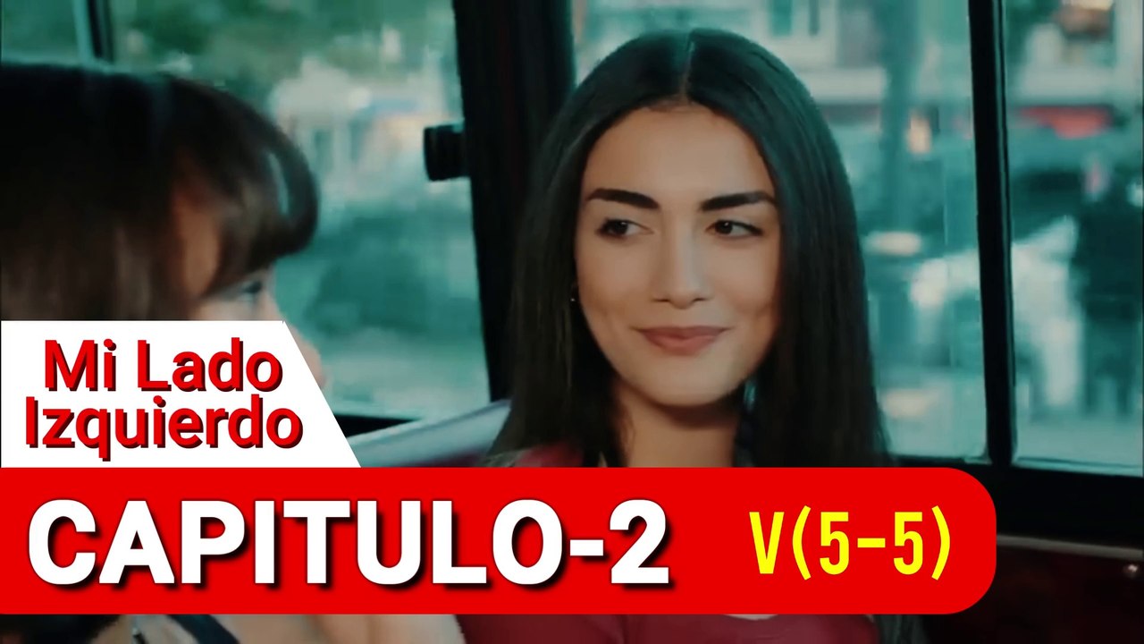 NOVELA TURCA, Mi Lado Izquierdo - Sol Yanim , CAPITULO-2   V(5-5)