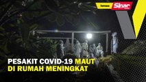 Pesakit Covid-19 maut di rumah meningkat