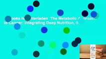 Ebooks herunterladen  The Metabolic Approach to Cancer: Integrating Deep Nutrition, the