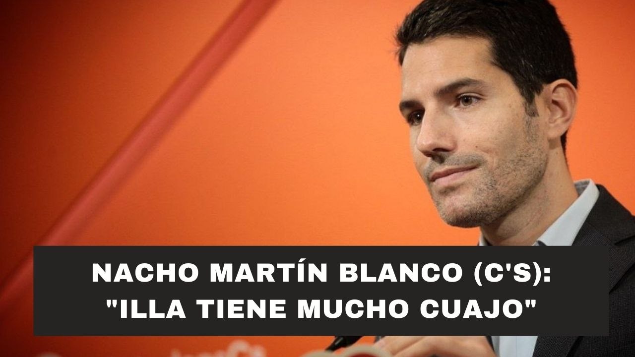 Nacho Martín Blanco (C's): "Illa tiene mucho cuajo en presentarse como salvador de Cataluña"