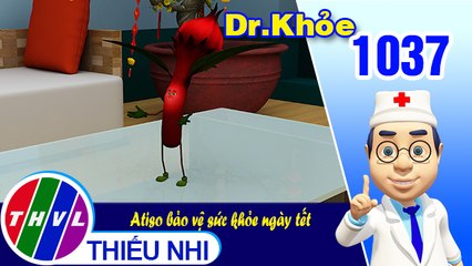Dr. Khỏe - Tập 1037: Atiso bảo vệ sức khỏe ngày tết