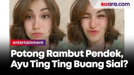 Potong Rambut Pendek di Atas Bahu, Ayu Ting Ting Tegaskan Bukan Buang Sial