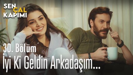 İyi ki geldin arkadaşım... - Sen Çal Kapımı 30. Bölüm