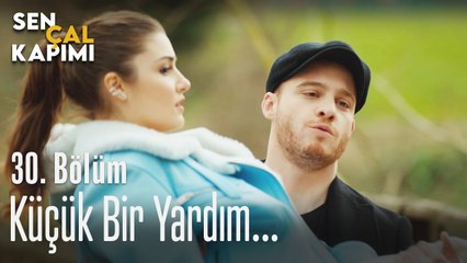 Küçük bir yardım... - Sen Çal Kapımı 30. Bölüm