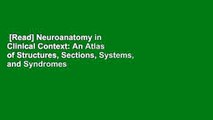 [Read] Neuroanatomy in Clinical Context: An Atlas of Structures, Sections, Systems, and Syndromes