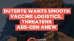 Rappler Recap: Duterte wants smooth vaccine logistics, threatens ABS-CBN anew