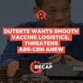 Rappler Recap: Duterte wants smooth vaccine logistics, threatens ABS-CBN anew