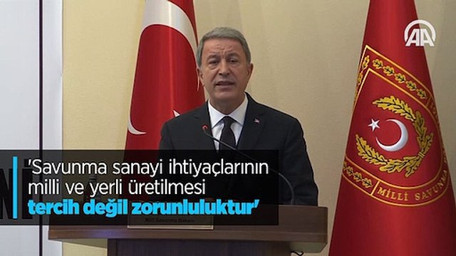 'Savunma sanayi ihtiyaçlarının milli ve yerli üretilmesi tercih değil zorunluluktur'