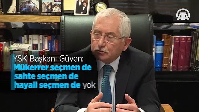 YSK Başkanı Güven: Mükerrer seçmen de sahte seçmen de hayali seçmen de yok