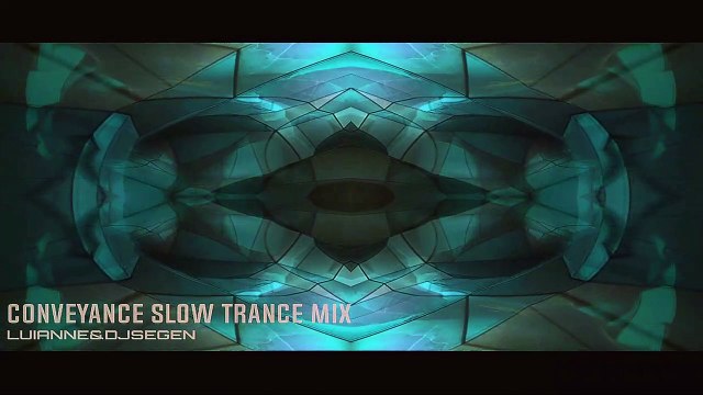 Conveyance Slow Trance Mix - Luianne&djsegen