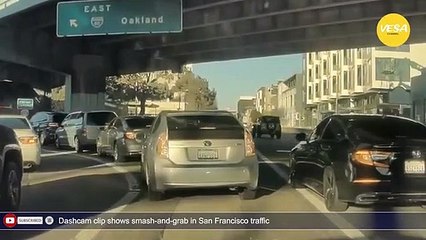 Dashcam clip shows smash and grab in San Francisco traffic
