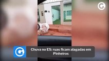Chuva no ES: ruas ficam alagadas em Pinheiros