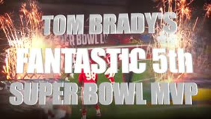 Brady's fantastic 5th Super Bowl MVP