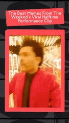 The Best Memes From The Weeknd’s Viral Half Time Performance Clip
