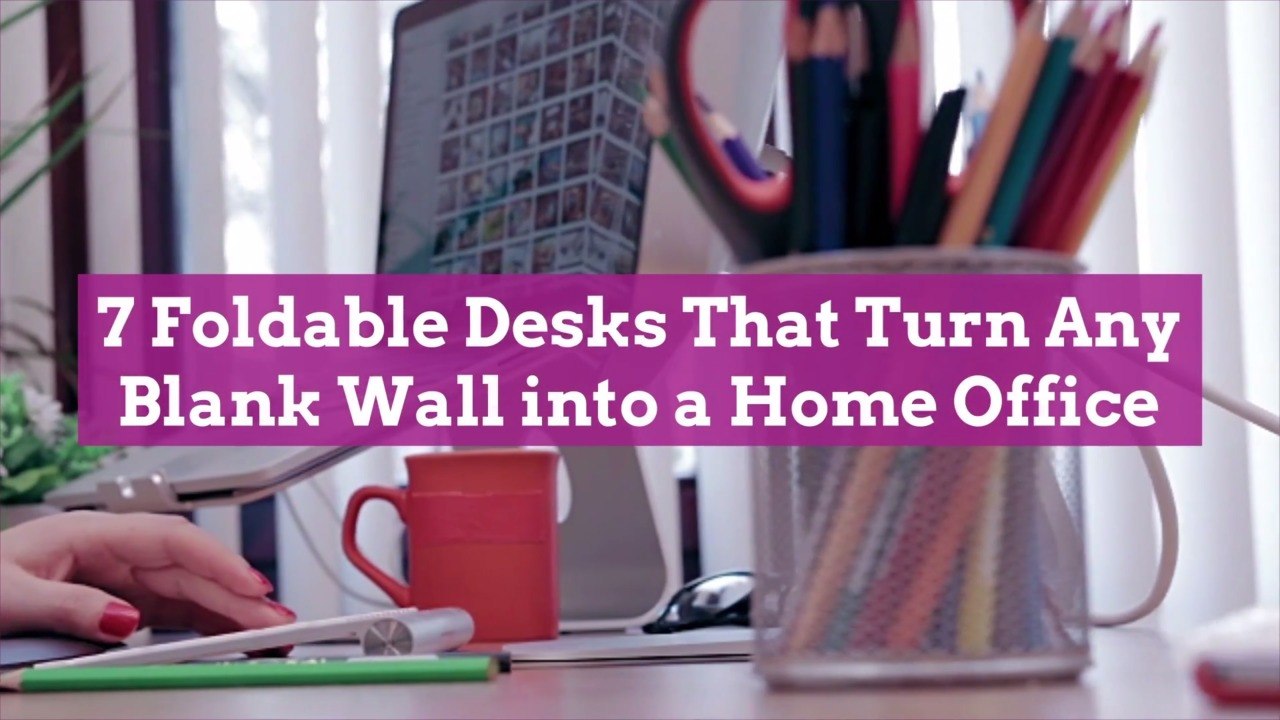 7 Foldable Desks That Turn Any Blank Wall into a Home Office