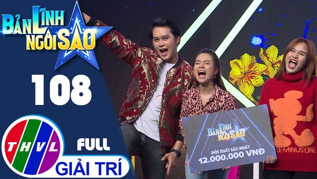 Bản lĩnh ngôi sao - Tập 108 FULL: Ngọc Xuyên, Tống Hạo Nhiên, Như Thùy, Bửu Đa, Trà Ngọc, Bình Tinh