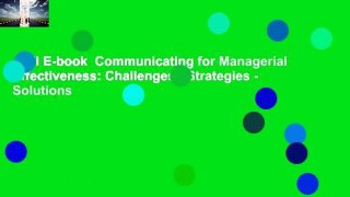 Full E-book  Communicating for Managerial Effectiveness: Challenges - Strategies - Solutions