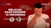 Melacak Akar Rasisme di Indonesia - Dialog Sejarah | HISTORIA.ID