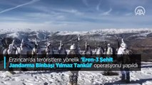 Erzincan'da teröristlere yönelik 'Eren-3 Şehit Jandarma Binbaşı Yılmaz Tankül' operasyonu yapıldı