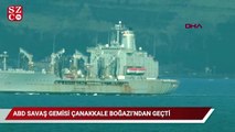 ABD savaş gemisi Çanakkale Boğazı'ndan geçti