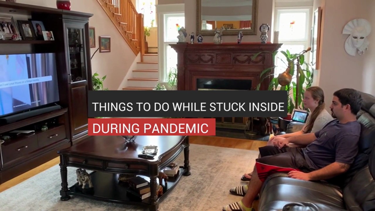 Things To Do While Stuck Inside During Pandemic