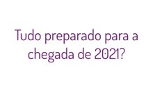 Estou preparadíssima para 2021, e você?