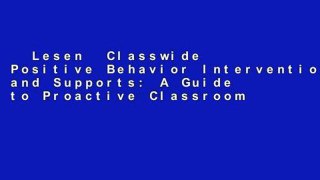 Lesen  Classwide Positive Behavior Interventions and Supports: A Guide to Proactive Classroom
