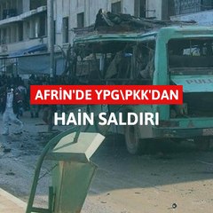Afrin’de YPG/PKK’dan hain saldırı