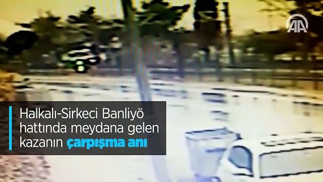 Halkalı-Sirkeci Banliyö hattında meydana gelen kazanın çarpışma anı