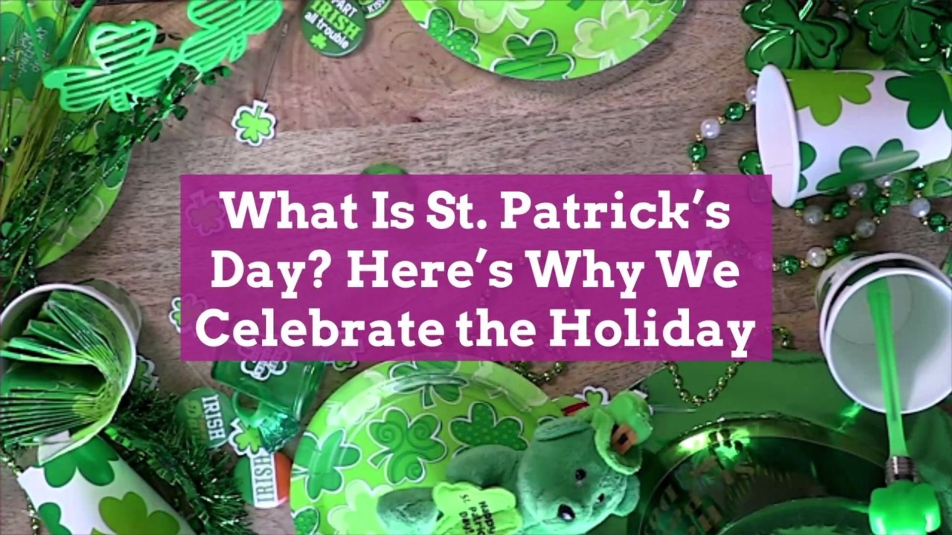 ⁣What Is St. Patrick's Day? Here's Why We Celebrate the Holiday