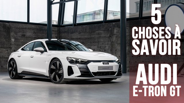 e-tron GT, 5 choses à savoir sur la berline Audi 100% électrique