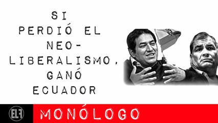 Si perdió el neoliberalismo, ganó Ecuador - Monólogo - En la Frontera, 9 de febrero de 2021